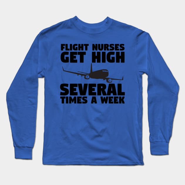 Flight Nurses Get High Several Times A Week Long Sleeve T-Shirt by screamingfool